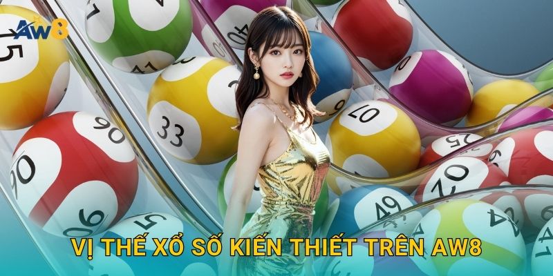 Xổ số kiến thiết: Truyền thống vững vàng – Lợi ích tại Aw8 3 Vị thế xổ số kiến thiết trên Aw8