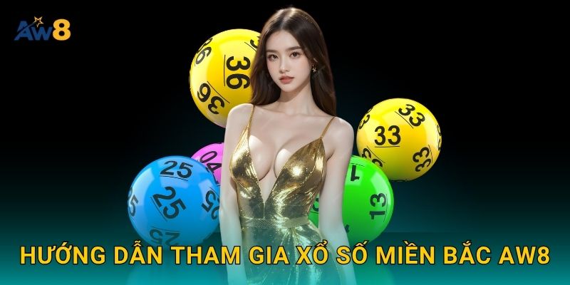 xổ số miền Bắc phân tích xu hướng – Tối ưu dự số tại Aw8 2 Hướng dẫn tham gia xổ số miền Bắc Aw8