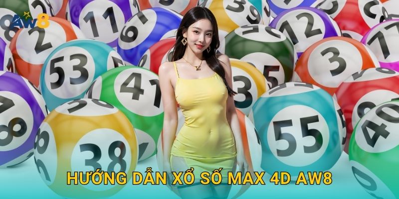 xổ số Max 4D: Đa dạng tổ hợp – Tăng biên lợi nhuận tại Aw8 2 Hướng dẫn xổ số Max 4D Aw8