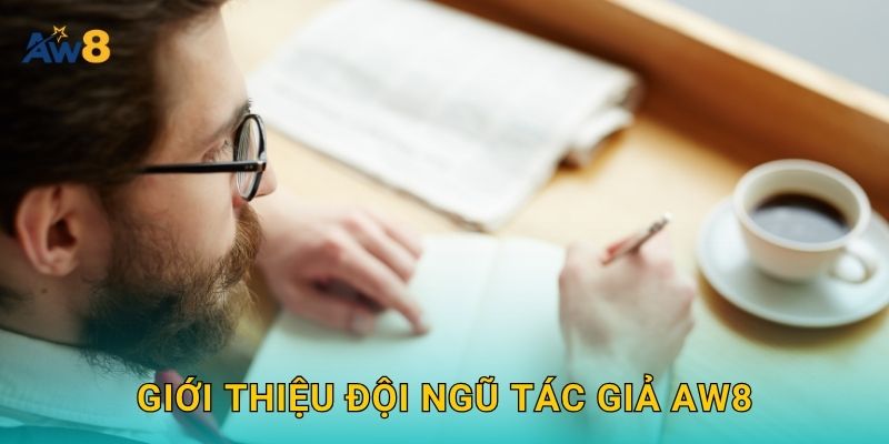 Giới thiệu đội ngũ Tác giả Aw8