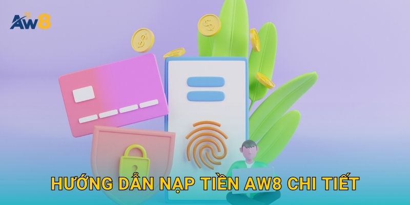 Hướng dẫn Nạp tiền Aw8 chi tiết