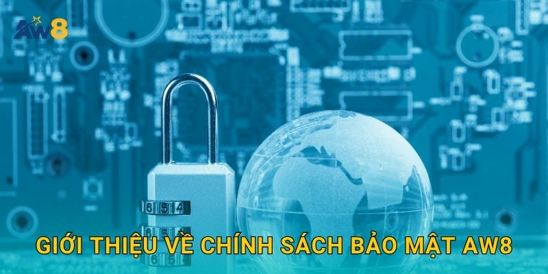 Giới thiệu về Chính sách bảo mật Aw8