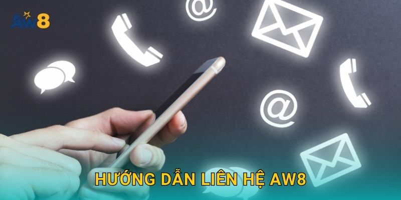 Liên hệ nhanh – Hỗ trợ tận tâm, chuyên nghiệp tại Aw8 1 Hướng dẫn Liên hệ Aw8
